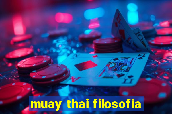 muay thai filosofia